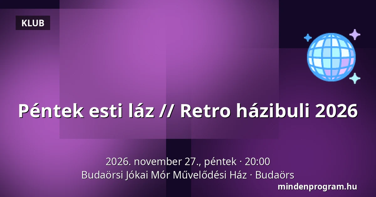 Péntek esti láz // Retro házibuli 2026 — Budaörsi Jókai Mór Művelődési Ház, Budaörs