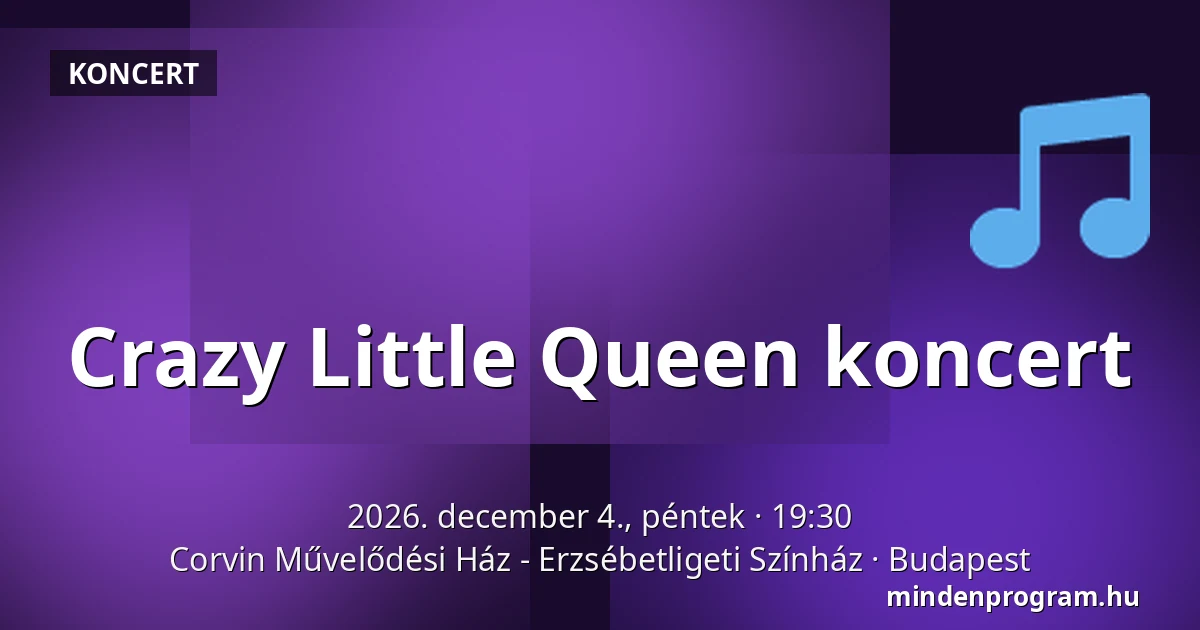 Crazy Little Queen koncert — Corvin Művelődési Ház - Erzsébetligeti Színház, Budapest