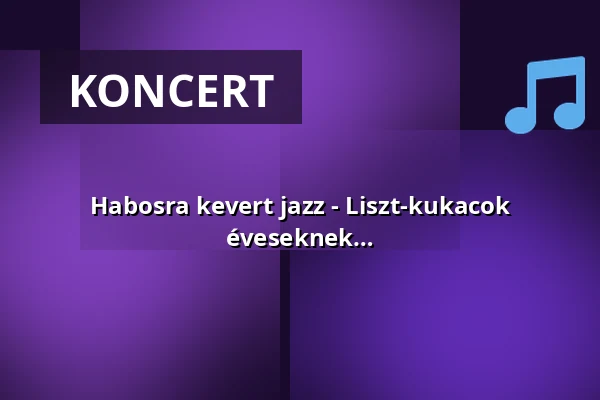 Habosra kevert jazz - Liszt-kukacok Akadémiája - Dalfőző matiné 10-15 éveseknek — Zeneakadémia, Budapest