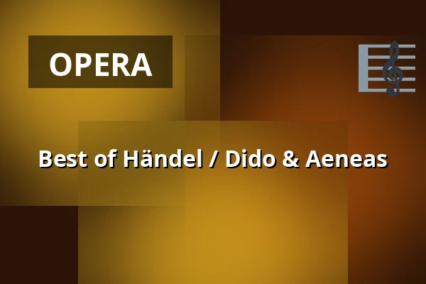 Best of Händel / Dido & Aeneas — Magyar Állami Operaház, Budapest