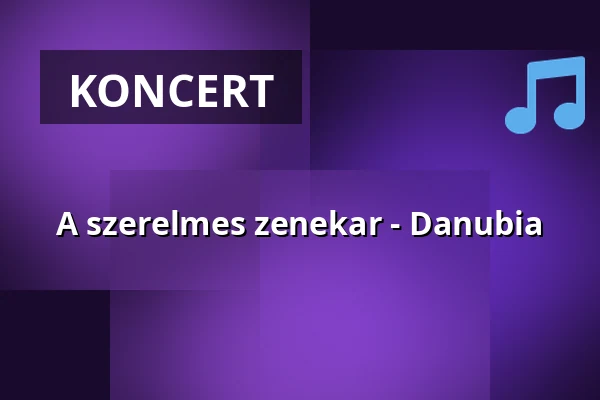 A szerelmes zenekar - Danubia — Budapest Music Center, Budapest