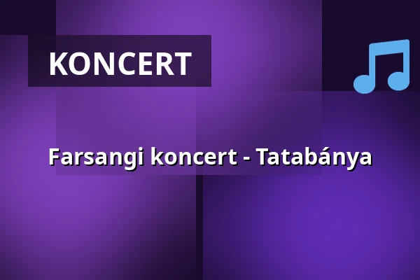 Farsangi koncert - Tatabánya — a vértes agorája, Tatabánya