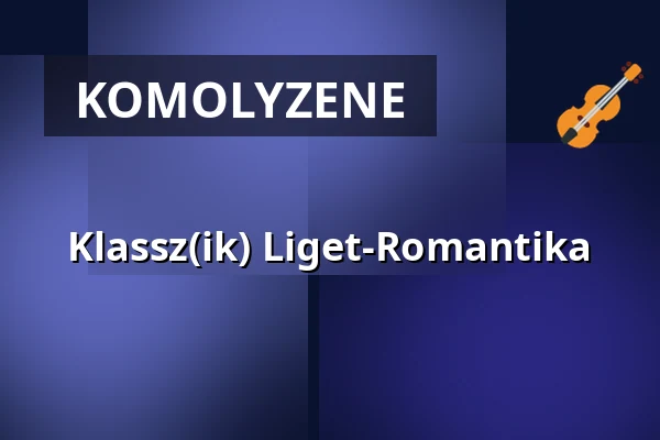 Klassz(ik) Liget-Romantika — Corvin Művelődési Ház - Erzsébetligeti Színház, Budapest