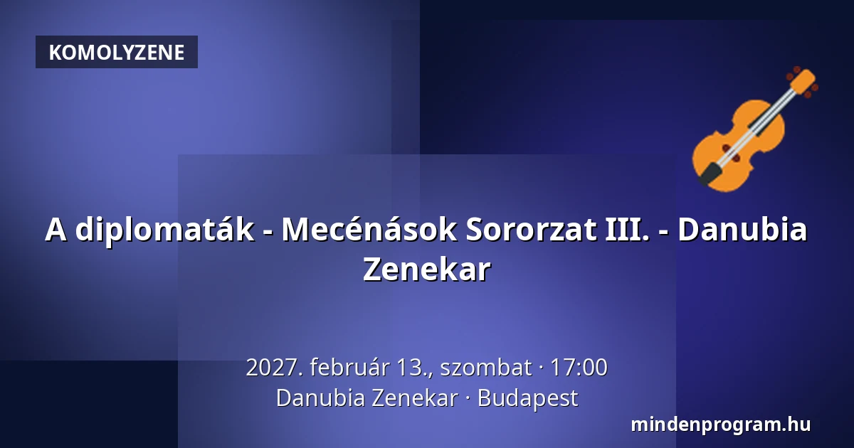 A diplomaták - Mecénások Sororzat III. - Danubia Zenekar — Danubia Zenekar, Budapest