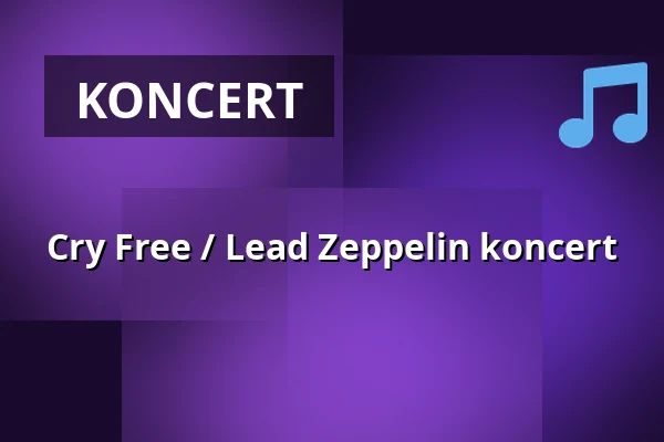 Cry Free / Lead Zeppelin koncert — Corvin Művelődési Ház - Erzsébetligeti Színház, Budapest