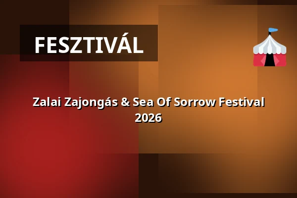 Zalai Zajongás & Sea Of Sorrow Festival 2026 — Egervári Várkastély, Eger