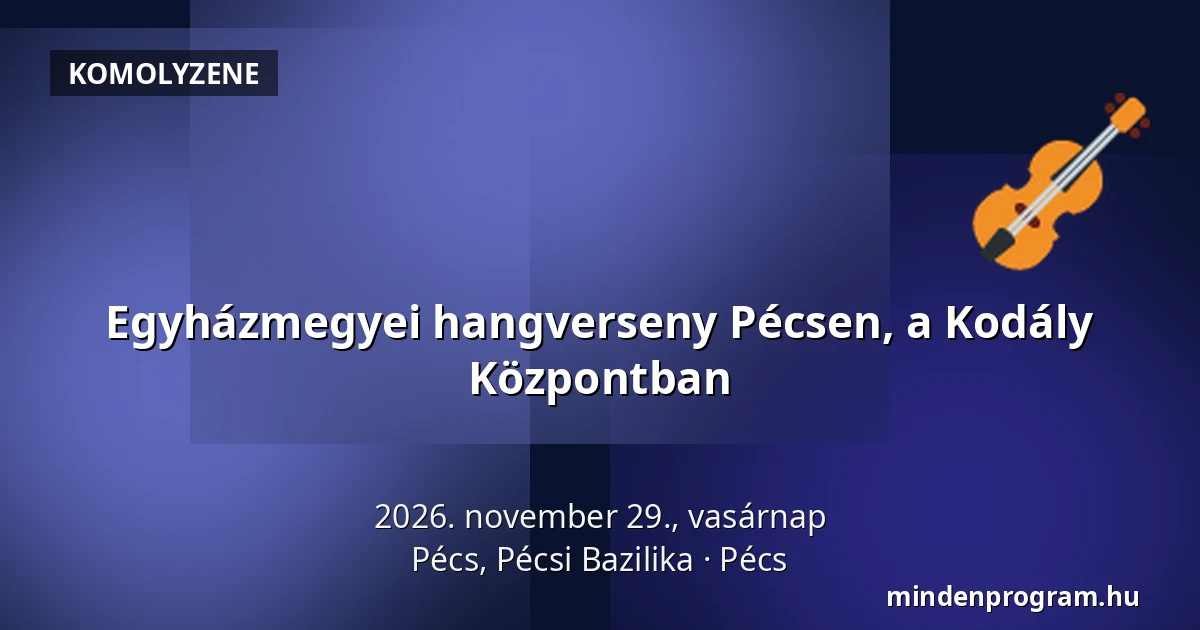 Egyházmegyei hangverseny Pécsen, a Kodály Központban — Pécs, Pécsi Bazilika, Pécs