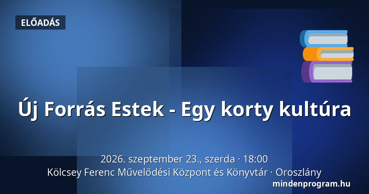 Új Forrás Estek - Egy korty kultúra · Kölcsey Ferenc Művelődési Központ és Könyvtár, Oroszlány