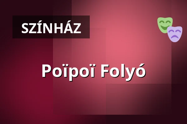 Poïpoï Folyó — Francia Intézet, Budapest