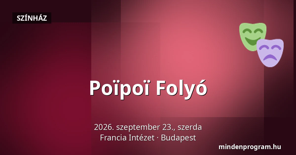 Poïpoï Folyó — Francia Intézet, Budapest