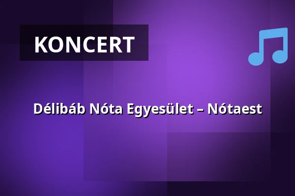 Délibáb Nóta Egyesület – Nótaest — Debrecen - VOKE Egyetértés Művelődési Központja, Debrecen