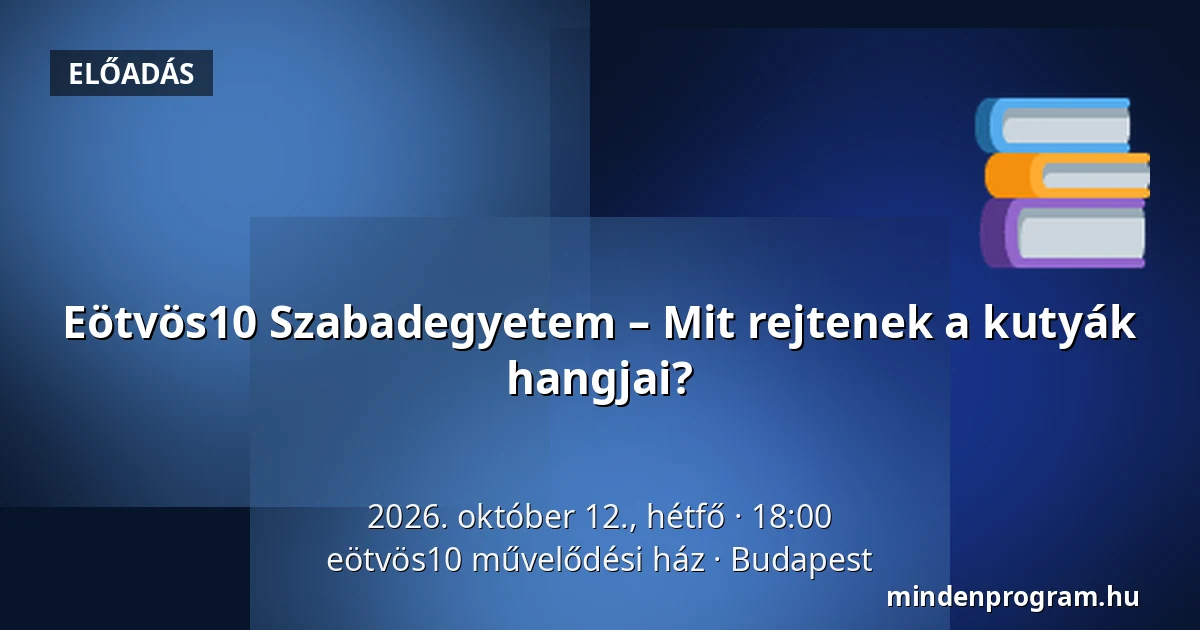 Eötvös10 Szabadegyetem – Mit rejtenek a kutyák hangjai? — eötvös10 művelődési ház, Budapest