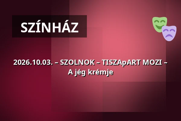2026.10.03. – SZOLNOK – TISZApART MOZI – A jég krémje — SZOLNOK - TISZApART MOZI, Szolnok