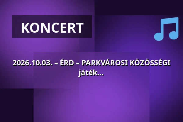 2026.10.03. – ÉRD – PARKVÁROSI KÖZÖSSÉGI HÁZ – Micimackó fázik koncert / társas / játék — ÉRD - PARKVÁROSI KÖZÖSSÉGI HÁZ, Érd