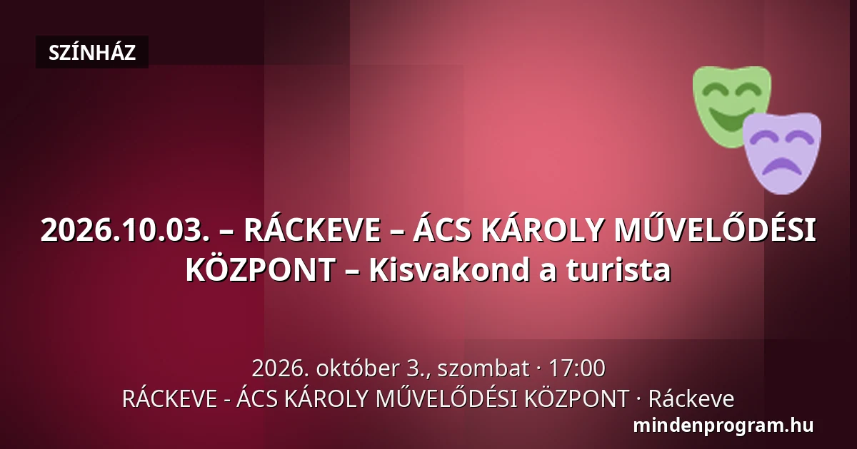 2026.10.03. – RÁCKEVE – ÁCS KÁROLY MŰVELŐDÉSI KÖZPONT – Kisvakond a turista — RÁCKEVE - ÁCS KÁROLY MŰVELŐDÉSI KÖZPONT, Ráckeve