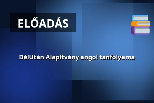 DélUtán Alapítvány angol tanfolyama · eötvös10 művelődési ház, Budapest