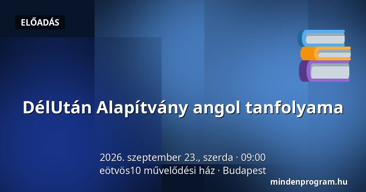 DélUtán Alapítvány angol tanfolyama · eötvös10 művelődési ház, Budapest