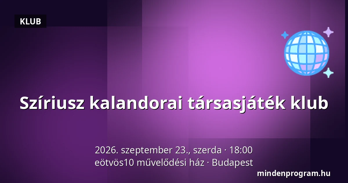 Szíriusz kalandorai társasjáték klub — eötvös10 művelődési ház, Budapest
