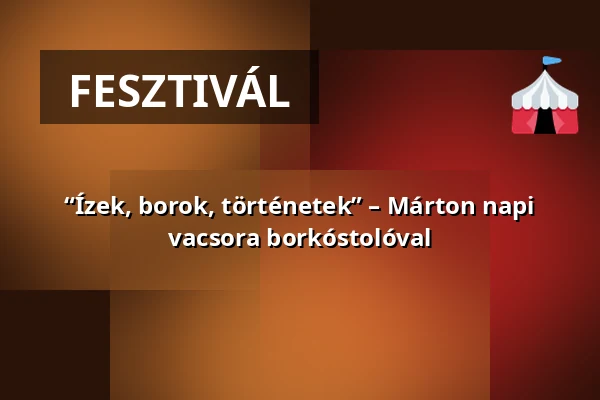 “Ízek, borok, történetek” – Márton napi vacsora borkóstolóval — tragor ignác múzeum, Vác