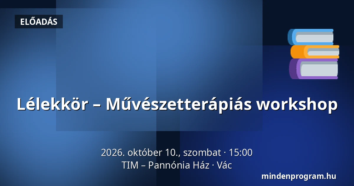 Lélekkör – Művészetterápiás workshop — TIM – Pannónia Ház, Vác