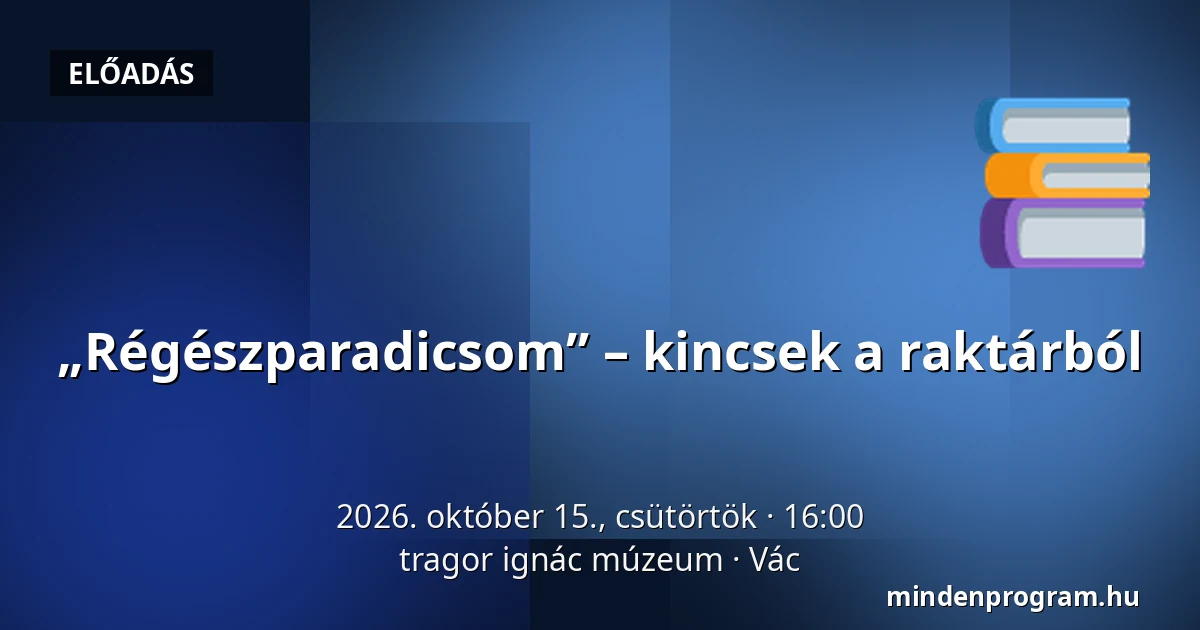 „Régészparadicsom” – kincsek a raktárból — tragor ignác múzeum, Vác