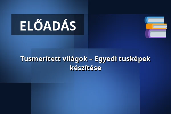 Tusmerített világok – Egyedi tusképek készítése — TIM – Pannónia Ház, Vác