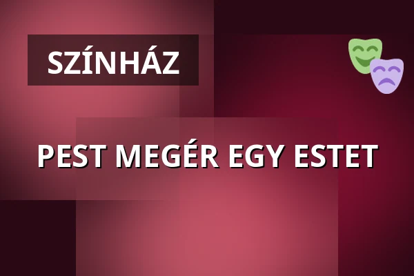 PEST MEGÉR EGY ESTET — Újpesti Kulturális Központ nonprofit Kft. Polgár C, Budapest
