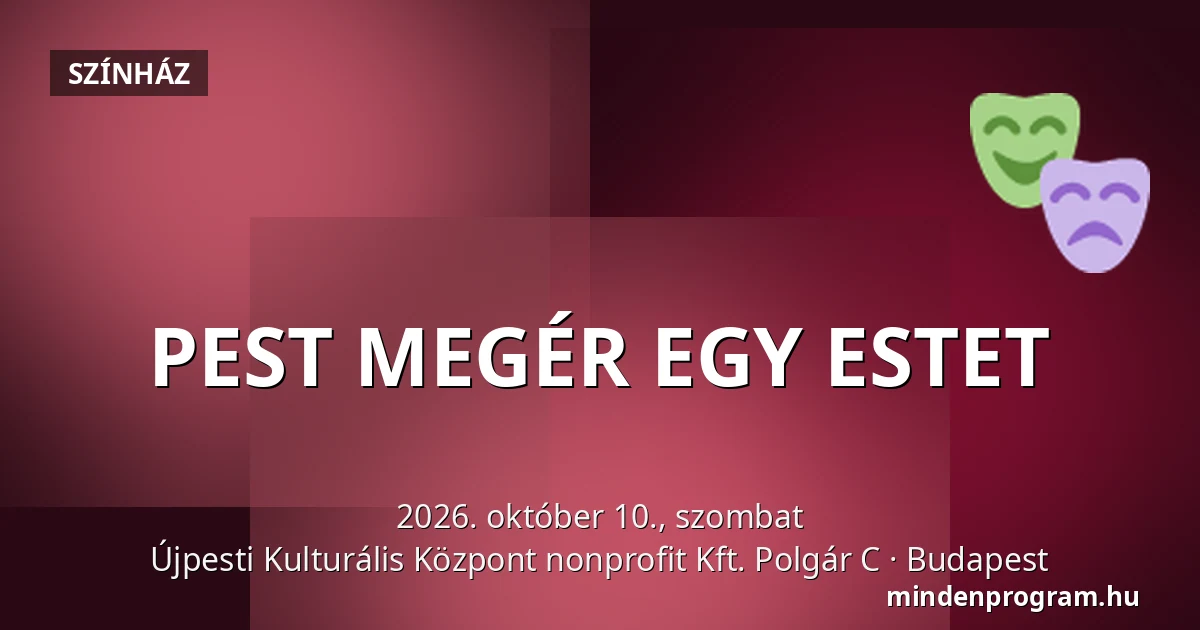 PEST MEGÉR EGY ESTET — Újpesti Kulturális Központ nonprofit Kft. Polgár C, Budapest