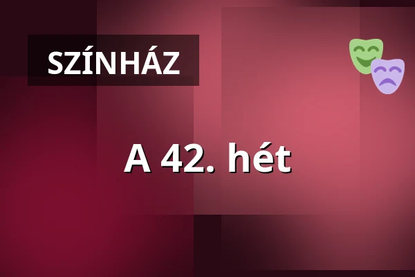 A 42. hét — Pintér Béla és Társulata, Budapest
