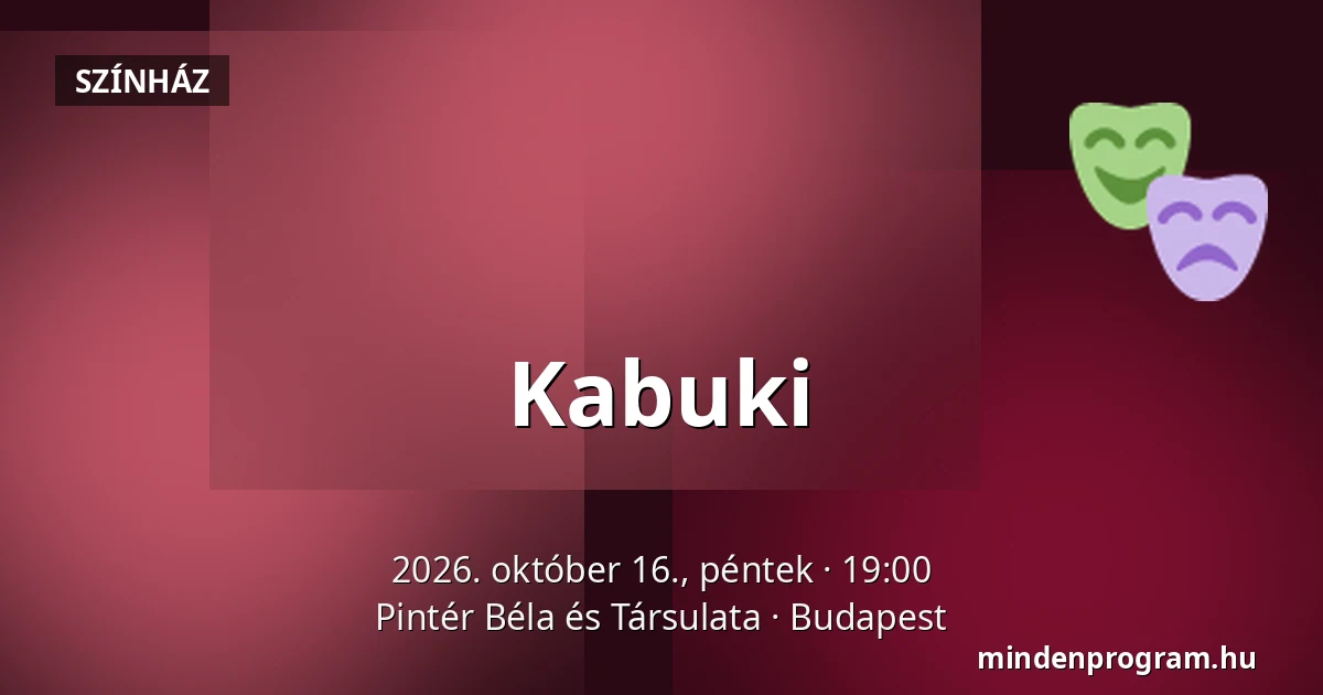 Kabuki — Pintér Béla és Társulata, Budapest