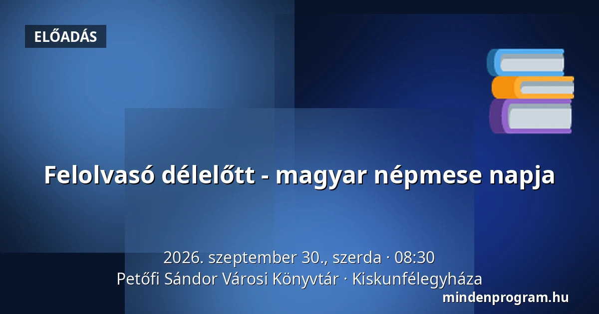 Felolvasó délelőtt - magyar népmese napja — Petőfi Sándor Városi Könyvtár, Kiskunfélegyháza