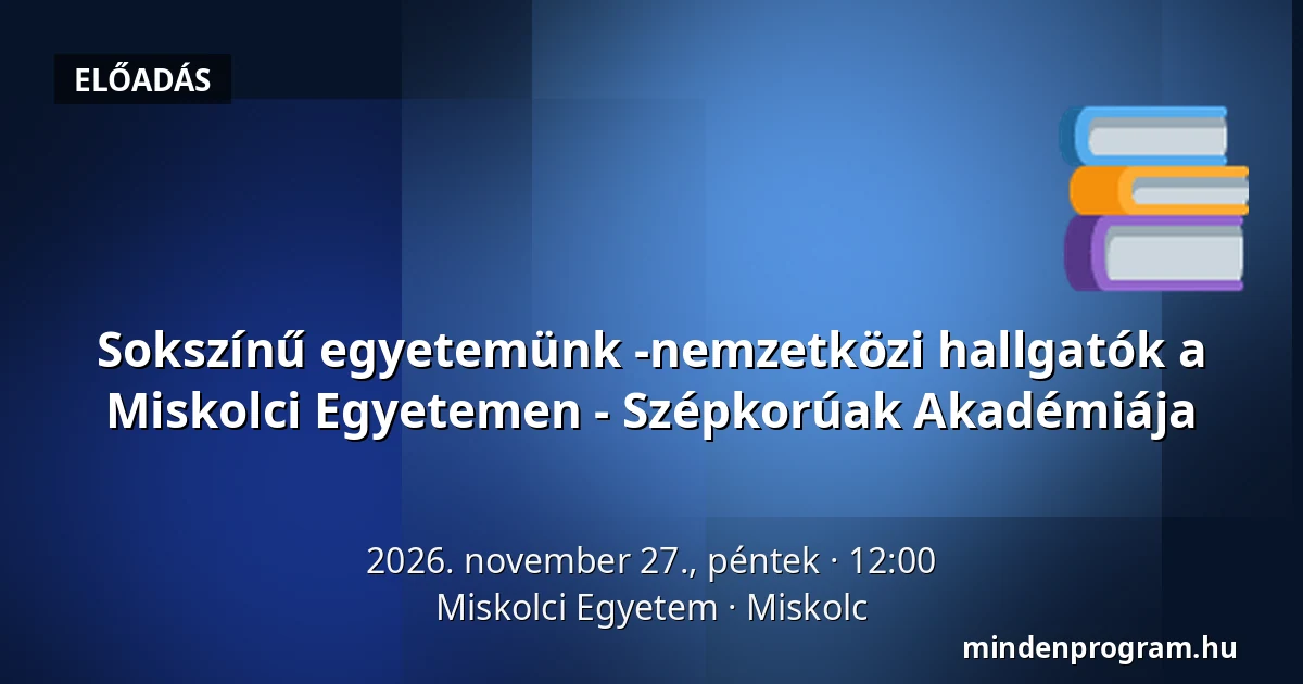 Sokszínű egyetemünk -nemzetközi hallgatók a Miskolci Egyetemen - Szépkorúak Akadémiája — Miskolci Egyetem, Miskolc