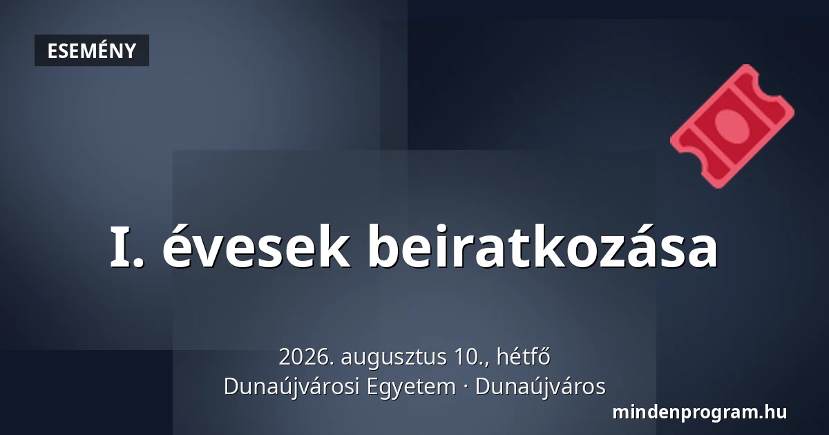 I. évesek beiratkozása — Dunaújvárosi Egyetem, Dunaújváros