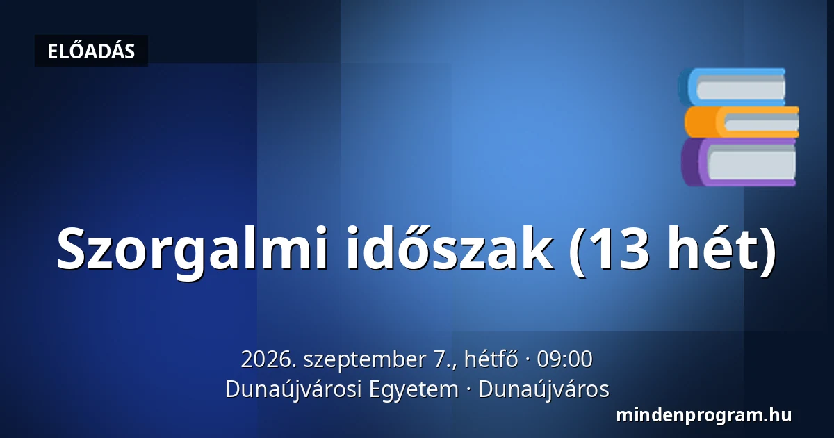 Szorgalmi időszak (13 hét) — Dunaújvárosi Egyetem, Dunaújváros