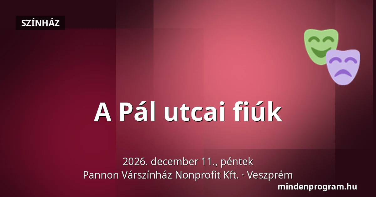 A Pál utcai fiúk — Pannon Várszínház Nonprofit Kft., Veszprém