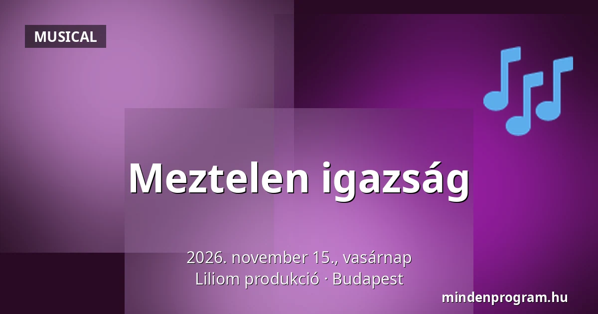 Meztelen igazság — Liliom produkció, Budapest