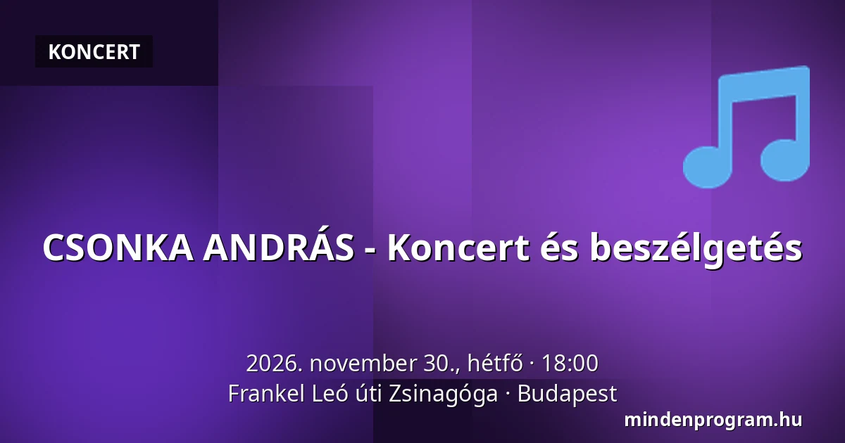 CSONKA ANDRÁS - Koncert és beszélgetés — Frankel Leó úti Zsinagóga, Budapest
